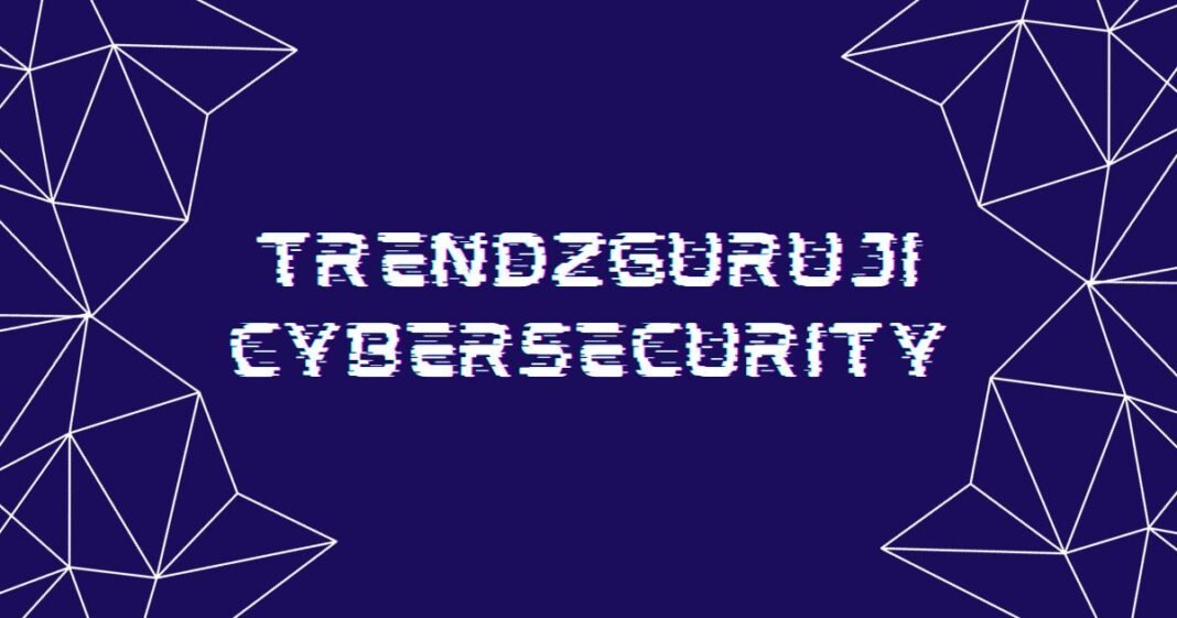 Trendzguruji Cybersecurity